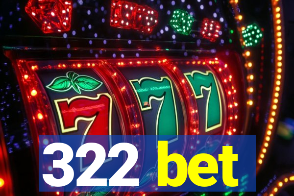 322 bet